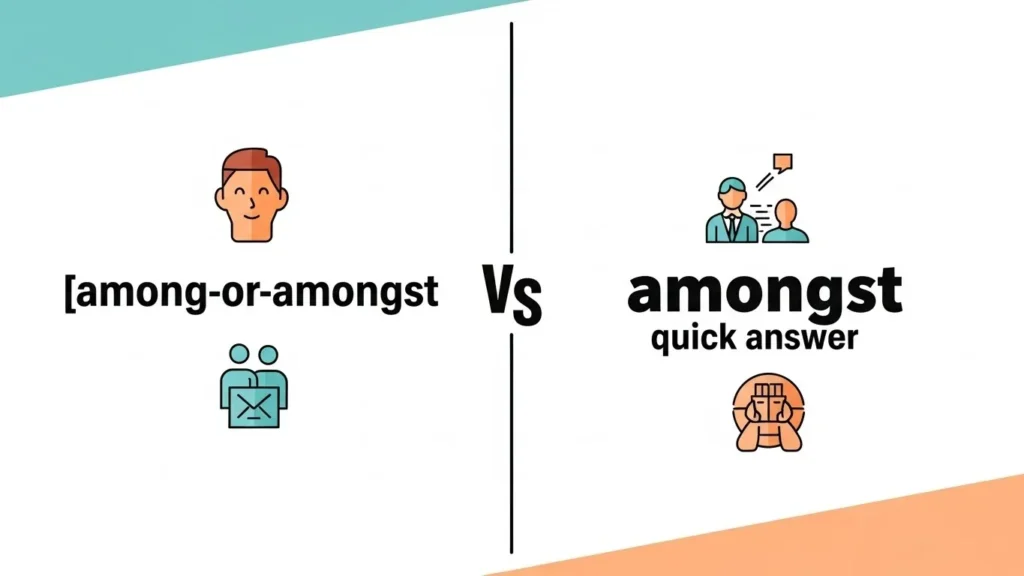 Among or Amongst: Quick Answer