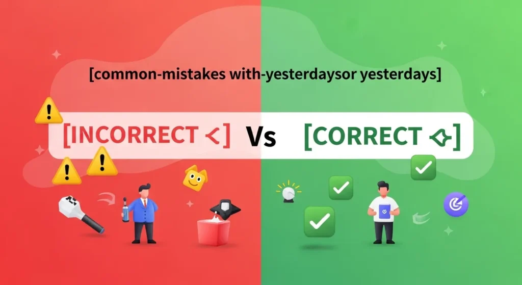 Common Mistakes with Yesterdays or Yesterday’s