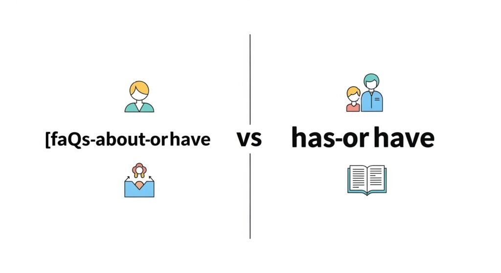 FAQs About Has or Have