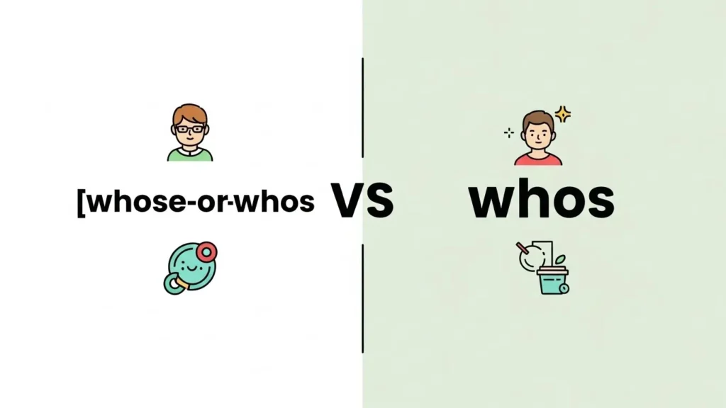 Whose or Who’s: Quick Answer